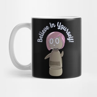 Believe In Yourself! Mug